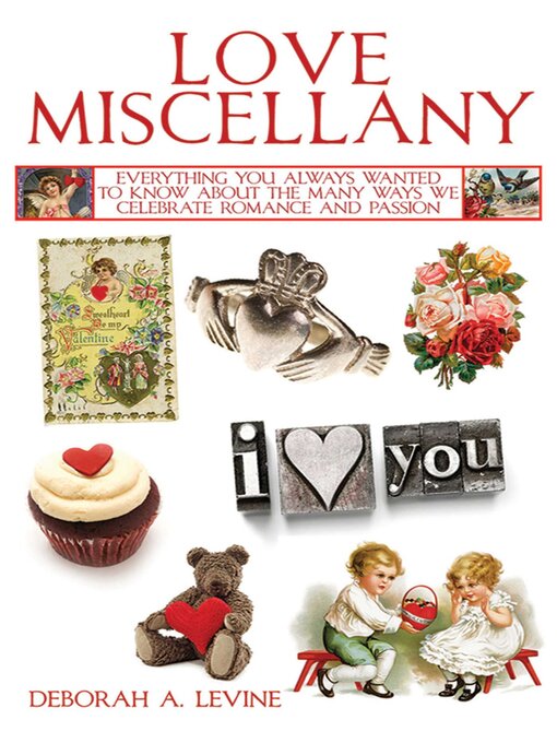 Title details for Love Miscellany: Everything You Always Wanted to Know About the Many Ways We Celebrate Love and Romance by Deborah A. Levine - Wait list